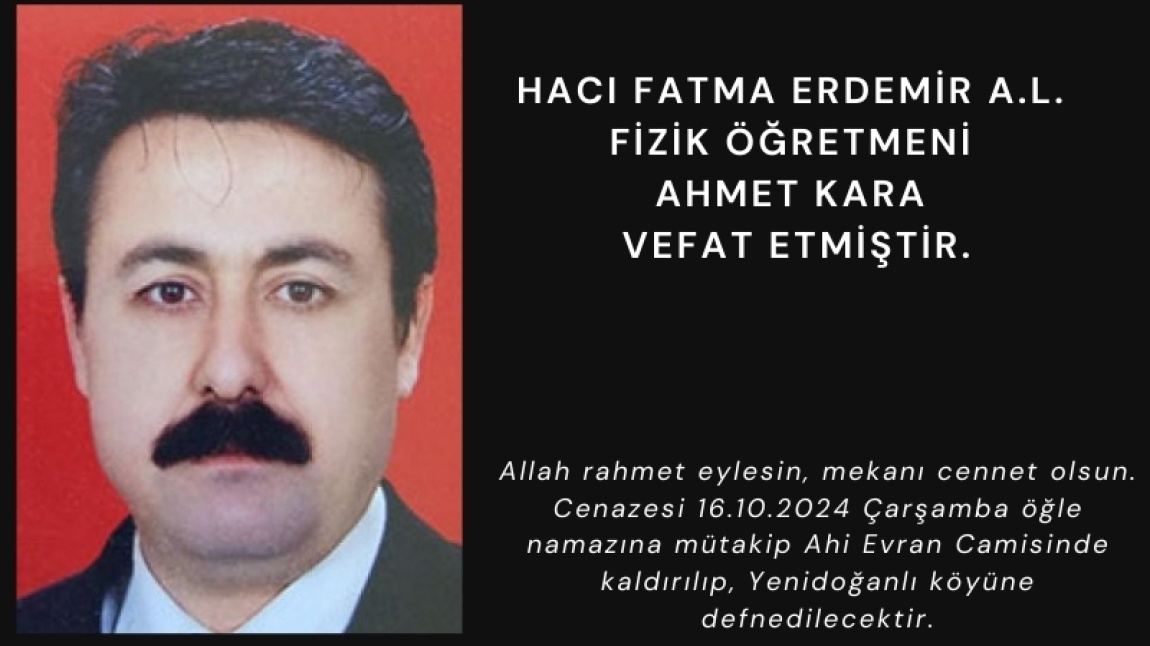 FİZİK ÖĞRETMENİMİZ  AHMET KARA  VEFAT ETMİŞTİR